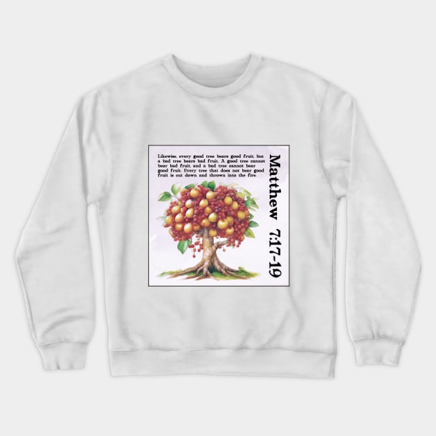 Matthew 7:17-19 Crewneck Sweatshirt by Bible Verses by Deb